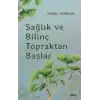 Sağlık ve Bilinç Topraktan Başlar