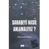 Sahabeyi Nasıl Anlamalıyız?