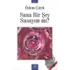 Sana Bir Şey Susayım Mı?