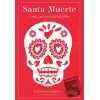 Santa Muerte: Latin Amerikada Ölüm Kültü