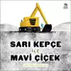 Sarı Kepçe ile Mavi Çiçek