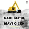 Sarı Kepçe ile Mavi Çiçek