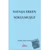 Savaşa Erken Sokulmuşuz