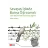 Savaşın İçinde Barışı Öğretmek