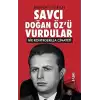 Savcı Doğan Öz’ü Vurdular