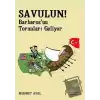 Savulun! Barbarosun Torunları Geliyor