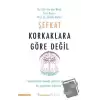 Şefkat Korkaklara Göre Değil