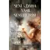 Seni Daha Nasıl Sevebilirim