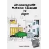 Sinematografik Mekanın Tasarımı ve Algısı