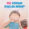 Sır Versem Saklar mısın?