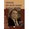 Sıradışı Bir Bilim İnsanı Kutlu Merih