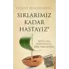 Sırlarımız Kadar Hastayız