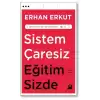 Sistem Çaresiz Eğitim Sizde