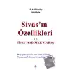 Sivasın Özellikleri ve Sivas - Madımak - Maraş