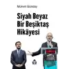 Siyah Beyaz Bir Beşiktaş Hikayesi