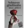 Solmasın Gönlümün İman Gülleri