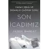 Son İcadımız : Yapay Zeka Ve İnsanlık Çağının Sonu