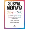 Sosyal Medyaya Hayır De! - Pozitif Bir Şekilde Bağlı Kalmanızı Sağlayacak Basit İpuçları