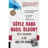 Söyle Bana Nasıl Öldün?