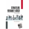 Stratejik Rekabet Gücü - İSO’ya Bağlı İmalat Sanayi Sektörlerinde Yapılan Analizler