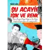 Şu Acayip Işık ve Renk