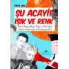 Şu Acayip Işık ve Renk