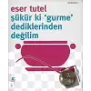 Şükür ki ’Gurme’ Dediklerinden Değilim