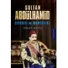 Sultan Abdülhamid Siyaseti ve İdareciliği