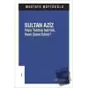 Sultan Aziz: Niçin Tahttan İndirildi Nasıl Şehid Edildi?