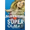 Super Girl Süper Olmak