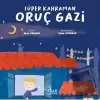 Süper Kahraman Oruç Gazi