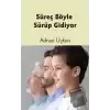 Süreç Böyle Sürüp Gidiyor