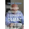 Sussam Susulmaz Yazmasam Olmaz