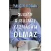 Sussam Susulmaz Yazmasam Olmaz