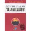 Tanrı’dan İnsanlara Aklınızı Kullanın