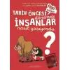 Tarih Öncesi Dönemde İnsanlar Nasıl Yaşıyordu?