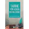 Tarihe Yön Veren Büyüklerimiz