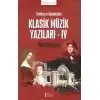 Tarihten ve Günümüzden Klasik Müzik Yazıları - IV