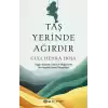 Taş Yerinde Ağırdır