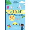 Tatilde Yapılabilecek 50 Etkinlik - Macera Günlüğüm