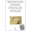 Temsil İdeoloji Kimlik