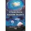 Tengricilik Mi? Şamanizm Mi? Türklerin Kadim İnancı