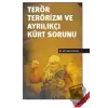 Terör Terörizm ve Ayrılıkçı Kürt Sorunu