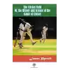 The Cricket Field Or The History and Science Of The Game Of Cricket