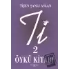 Ti 2 - Öykü Kitabı