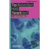 Tıp Bizim İçin Hala Yararlı mı?