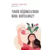 Toksik Düşüncelerden Nasıl Kurtuluruz?