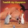 Tombik Ayı Uyuyunca