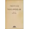 Toplandılar