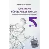 Toplum 5.0 Süper Akıllı Toplum